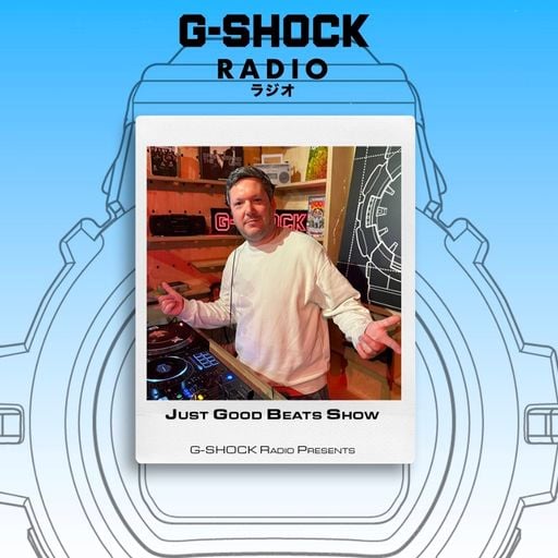 G-SHOCK Radio Presents... Just Good Beats Show with Kutclass  - 03/04