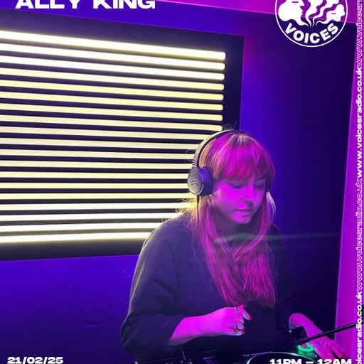 Ally King - 21/02/25 [Voices Radio]