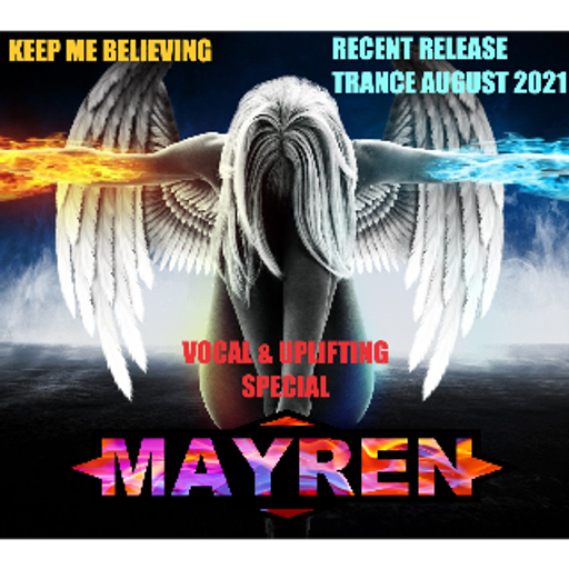 "Keep Me Believing" Recent Release Trance August 2021 - Vocal & Uplifting Special - Mixed By MAYREN