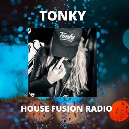 TONKY  In Da Mix  HOUSE FUSION RADIO WEEKNDER  5/2/21