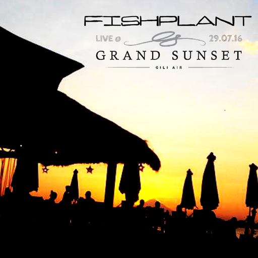 fishplant LIVE @ Grand Sunset, Gili Air, Indonesia // 29.07.16