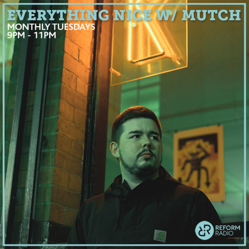 Everything Nice w/ Mutch 27th July 2021