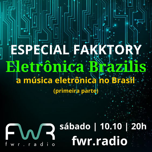Especial Fakktory - Eletrônica Brazilis - 10.10.2020