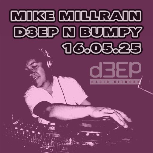 Mike Millrain - Deep 'n' Bumpy (16/05/25)