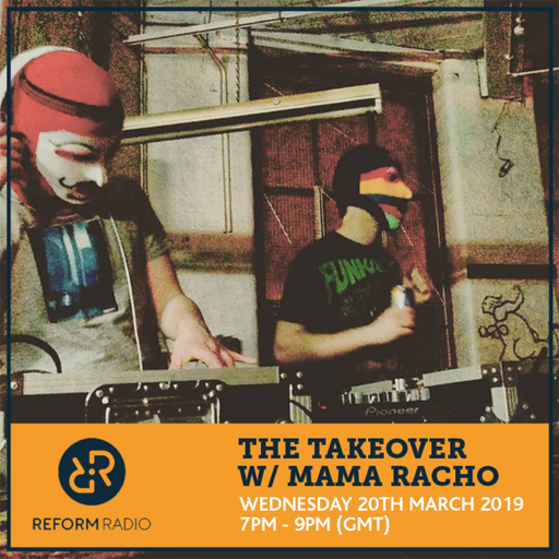 The Takeover w/ Mama Racho 20th March 2019