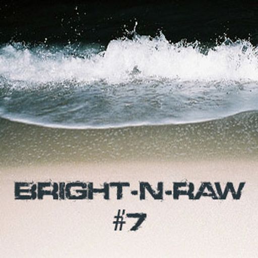 Bright-N-Raw #7 (2011-04-07)