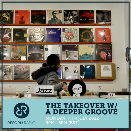 The Takeover w: A Deeper Groove 11th July 2022