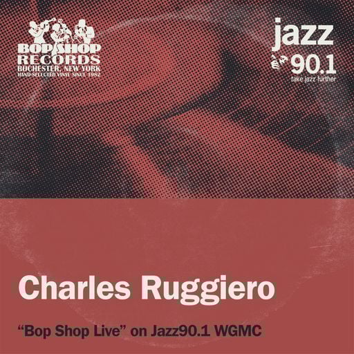 Charles Ruggiero on Bop Shop Live!