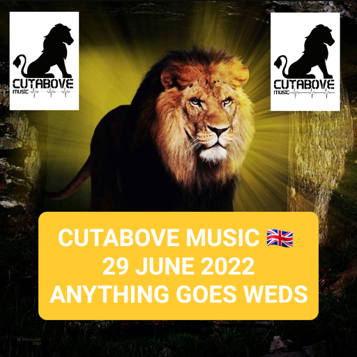 CUTABOVE MUSIC 29 JUNE 2022 ANYTHING GOES WEDS BLUNT4LIFE