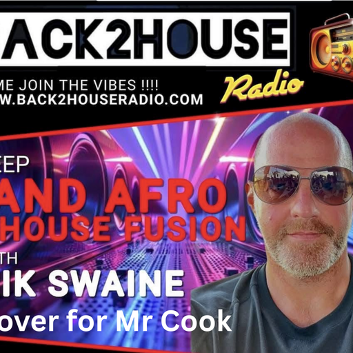 Episode 69: Back 2 House Deep & Afro-House Fusion Episode 069 DJ Rik Swaine Cover for Mr Cook
