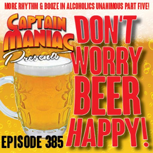 Episode 385 / Don't Worry Beer Happy