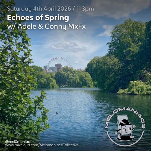 Echoes Of Spring // Adele & ConnyMxFX // 04.04.26 // Melomaniacs Live