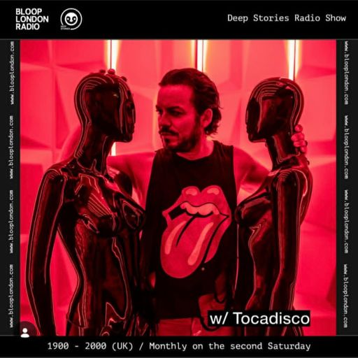 Deep Stories Radio Show w/ Tocadisco - 09.05.26  [Bloop London Radio]
