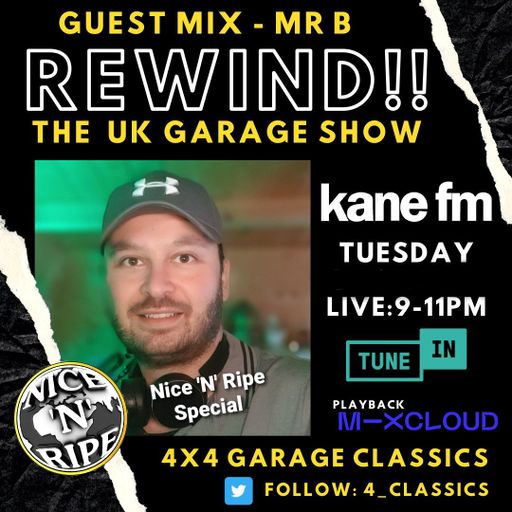 REWIND! The UK Garage Show - Nice 'N' Ripe - Mr B Special Guest Mix