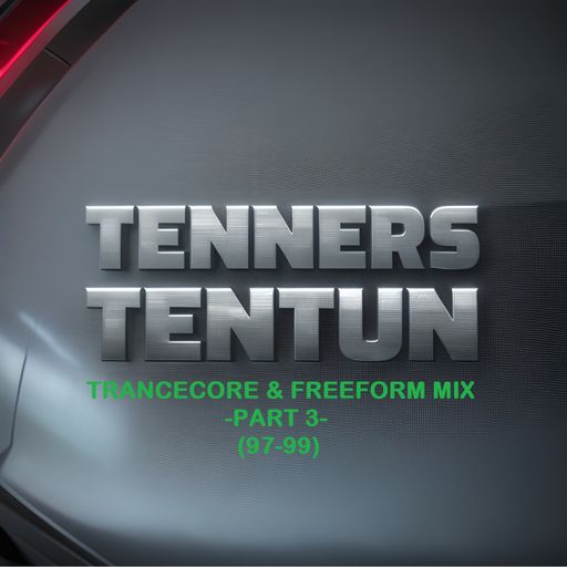 TennersTenTun-Trancecore & Freeform Mix-Part 3-(97-99)