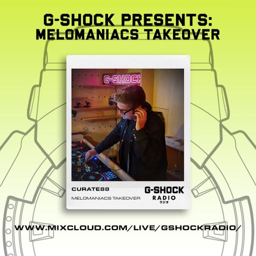 G-Shock Radio - Mel0maniacs Takeover - Curate 88 - 25/05