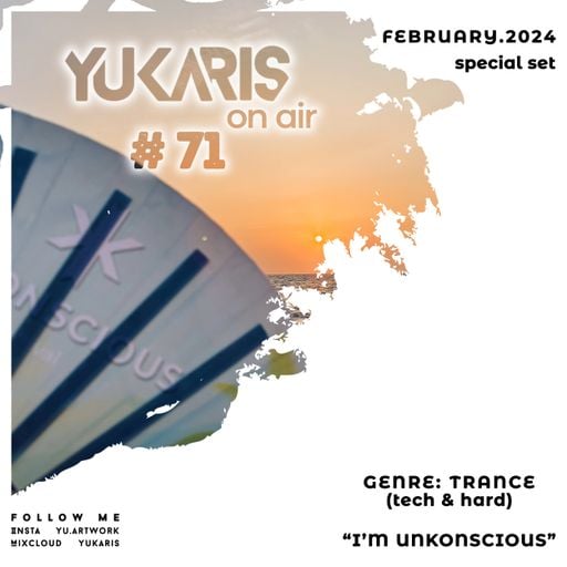 Yukaris On Air #71 SPECIAL [OUT NOW] - Yukaris - I'm UnKonscious