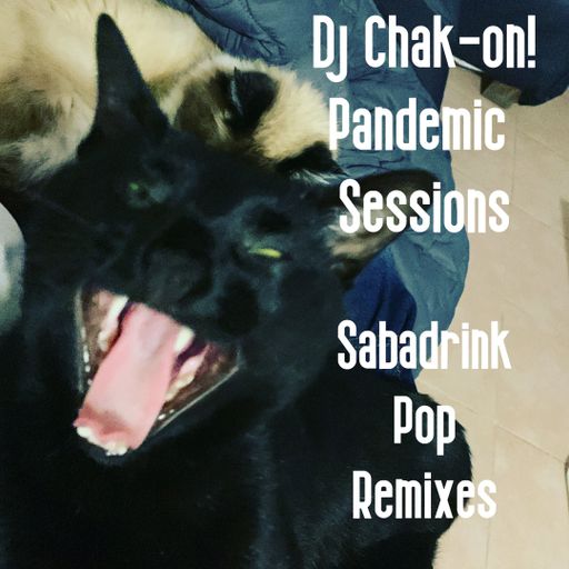 Dj Chak-on! Pandemic Sessions - SABADRINK POP Remixes 2022.01.29