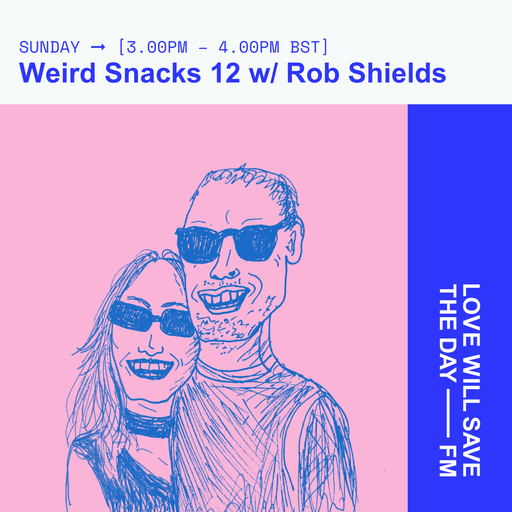 2025-05-25 Weird Snacks 12 w Rob Shields