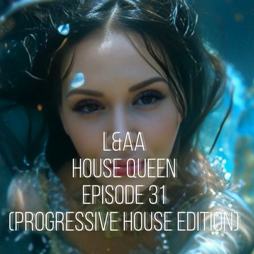 House Queen - Episode 31 ( Progressive house edition)