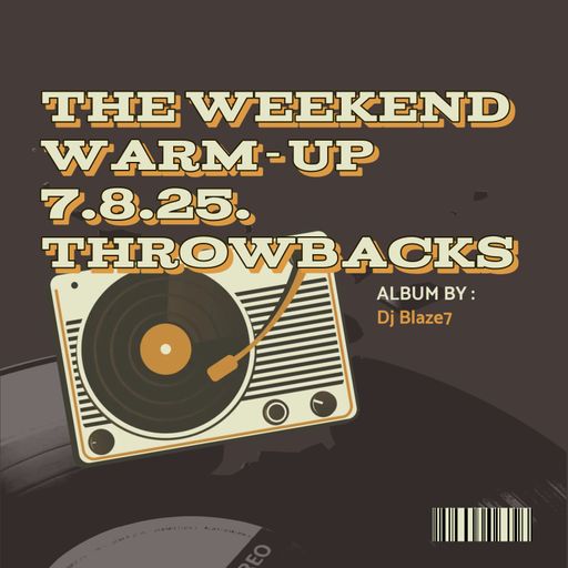 The weekend Warm-Up 7.8.25. Throwbacks
