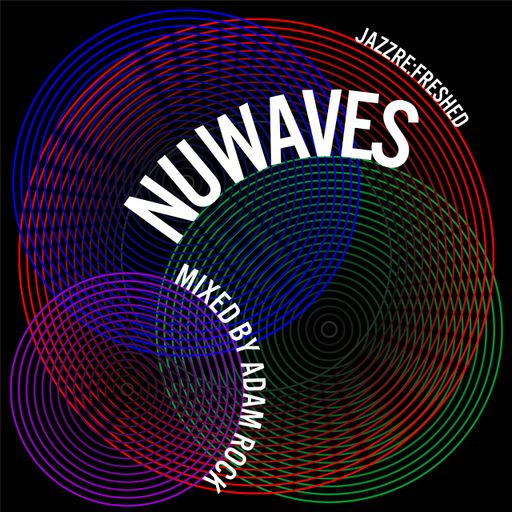 NuWaves - jazz re:freshed Mix by Dj Adam Rock