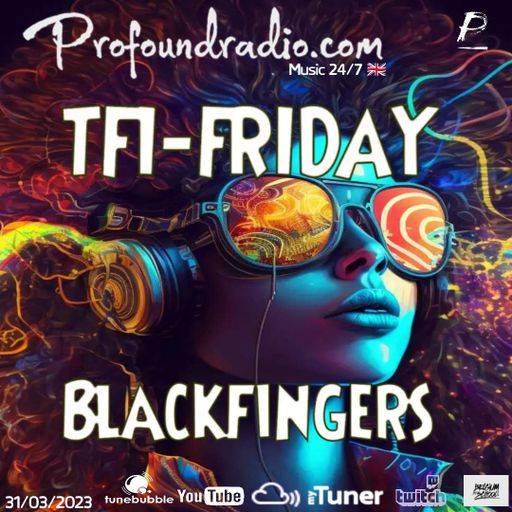 BLACKFINGERS ON TFI FRIDAY 31/03/23 @PROFOUND RADIO