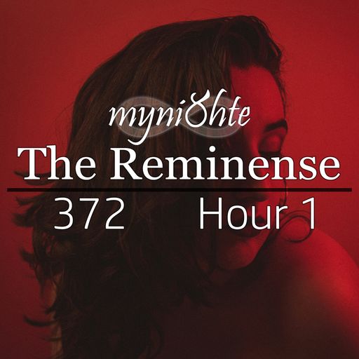 The Reminense 372 - Hour 1