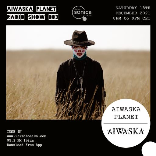 AIWASKA PLANET RADIO SHOW #003 18 DEC 2021
