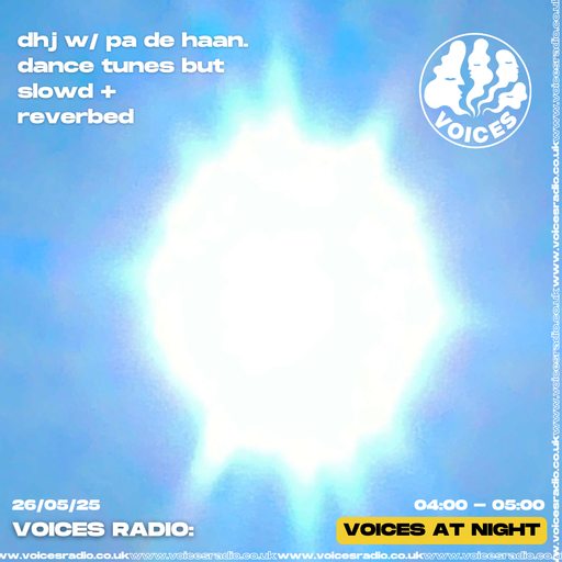 DHJ with pa de haan. - dance tunes but slowd + reverbed 26/05/25 [Voices Radio]