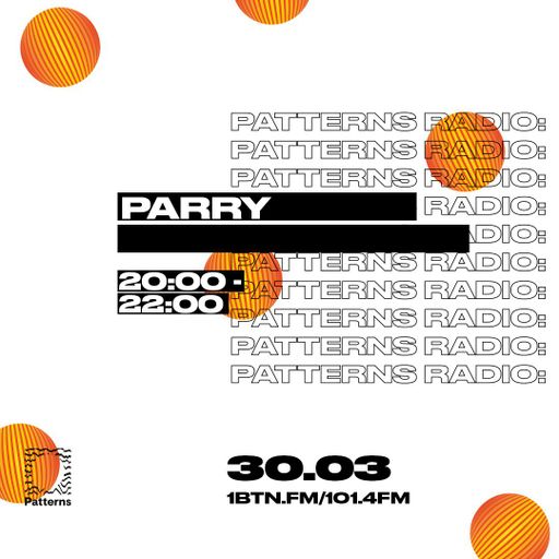 Patterns Radio w/ Parry - 30.03.2019