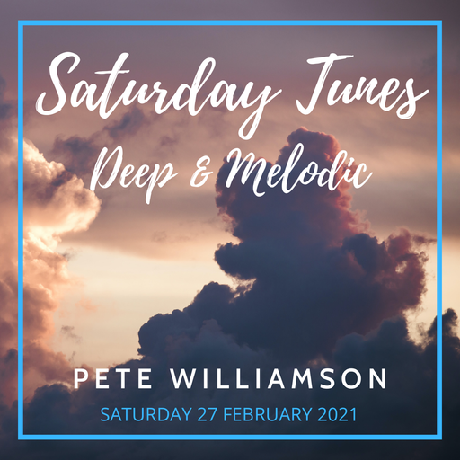 Saturday Tunes: Deep and Melodic - Recorded Live - 27 February 2021