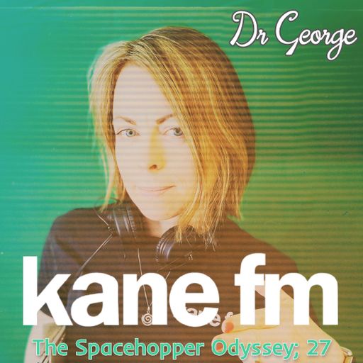 The Spacehopper Odyssey; Part 27 with Dr George 18-04-22