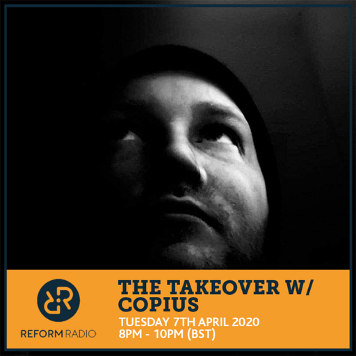 The Takeover w/ Copius 7th April 2020
