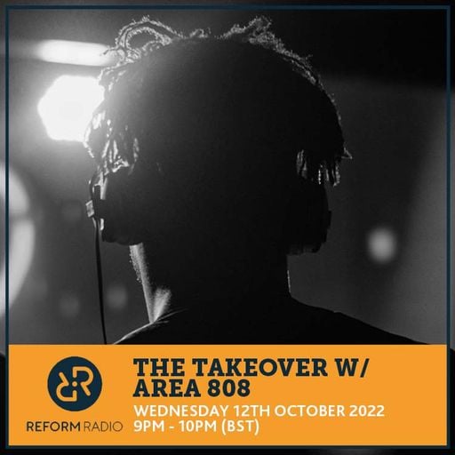 The Takeover w/ Area 808 12th October 2022