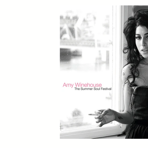 Amy Winehouse (14 September 1983 – 23 July 2011) The Last Shows on Earth