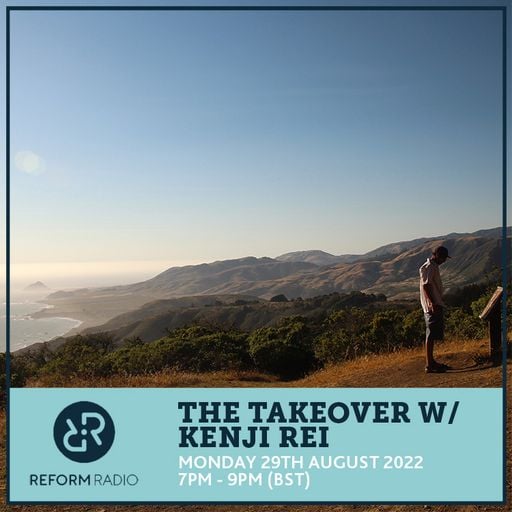 The Takeover w/ Kenji Rei 29th August 2022