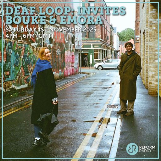 DEAF LOOP w/ Bouke & Emora 1st November 2025
