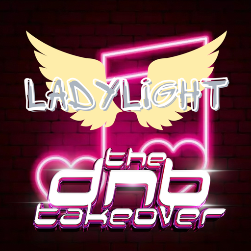 The DnB Takeover - LadyLight - August '24
