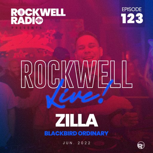 ROCKWELL LIVE! DJ ZILLA @ BLACKBIRD ORDINARY - JUNE 2022 (ROCKWELL RADIO 123)