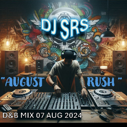 DJ SRS - "AUGUST RUSH" - D&B MIX - 07AUG2024