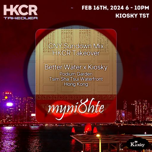 myni8hte CNY Sundown Mix - HKCR Takeover @ Better Water x Kiosky (Live Recreation Mix) 16-2-2024
