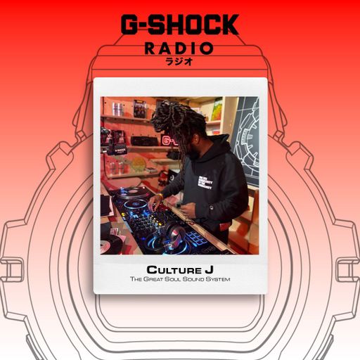 G-SHOCK Radio Presents...  The Great Soul Sound System ft Culture J - 05/03