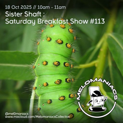 Sister Shaft Saturday Breakfast Show #113 // 18.10.25 // Melomaniacs Live