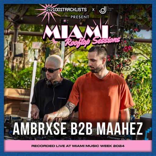 AMBRXSE b2b MAAHEZ - 1001Tracklists x DJ Lovers Club Miami Rooftop Sessions 2024