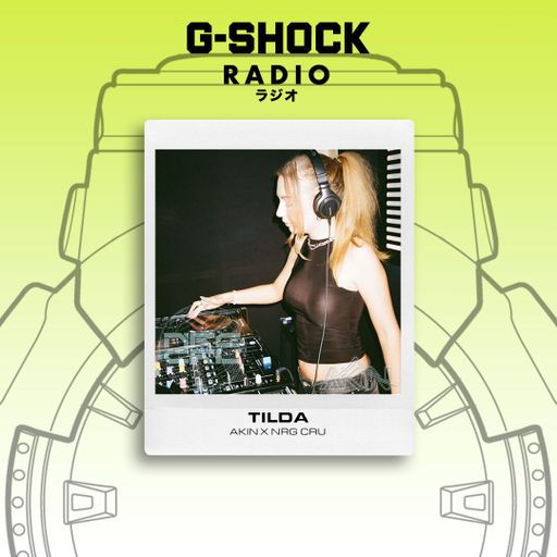 G-SHOCK Radio Presents - AKIN x NRG CRU - Tilda - 31/01