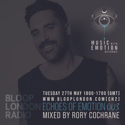 Echoes Of Emotion Radio Show 003 w/ Rory Cochrane - 27..05.25