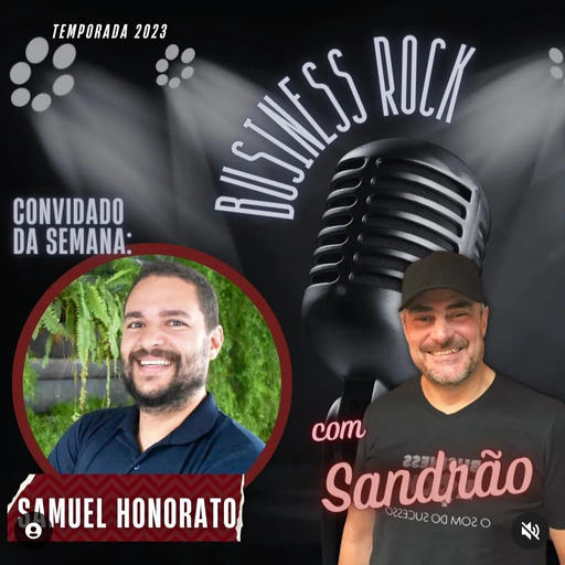 Business Rock 007 - Entrevista Samuel Honorato - 22.3.2023