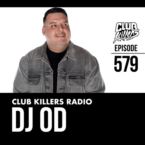 Club Killers Radio #579 - DJ OD