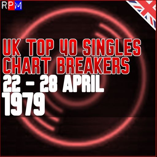 UK TOP 40 : 22 - 28 APRIL 1979 - THE CHART BREAKERS